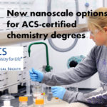 ACS-Certified Chemistry Degrees Now Offer Nanoscience as Options