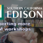Southern California Edison is supporting Omni Nano's exciting STEM workshops for the fourth year in a row.